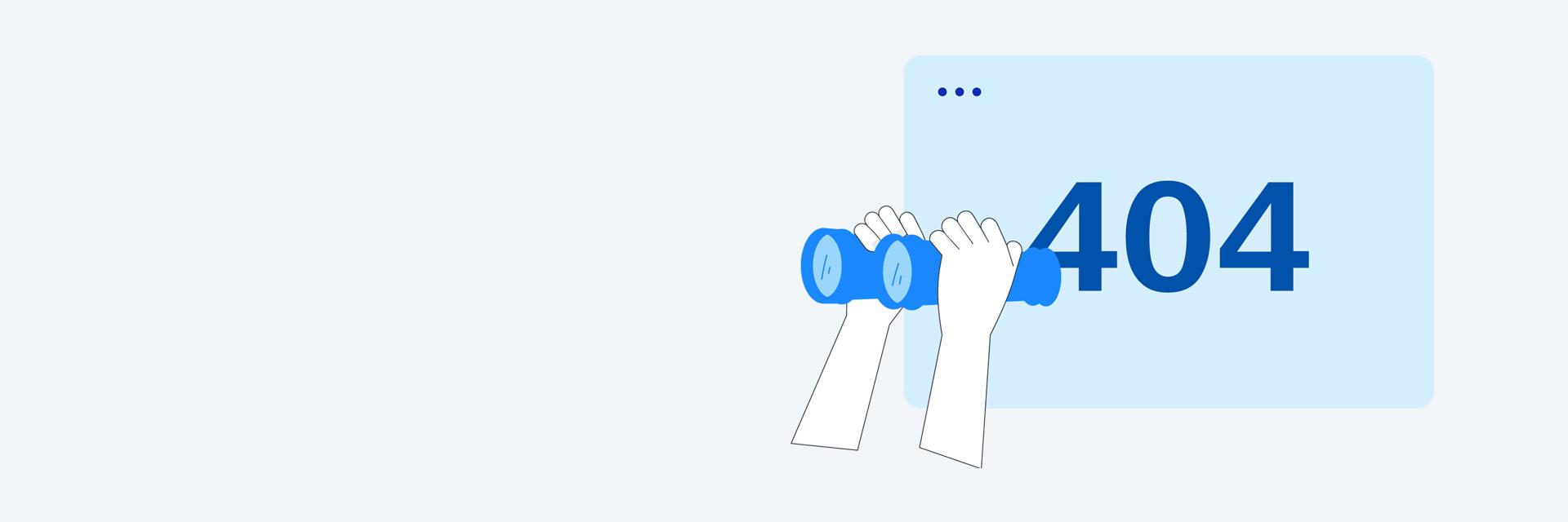 Illustration of hands holding binoculars next to a "404" error message on a blue background, representing an error for a page that cannot be found.